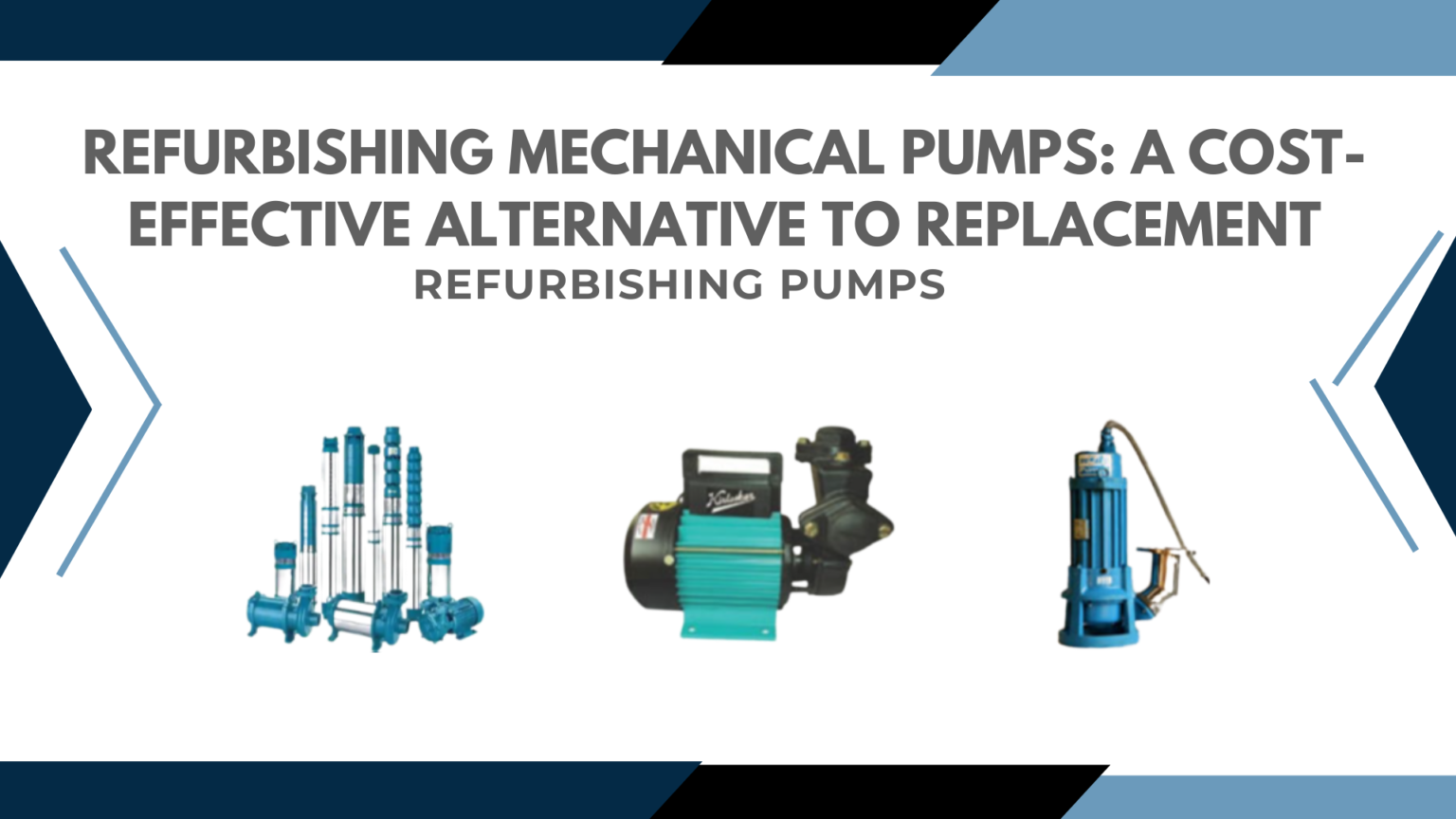 Refurbishing Mechanical Pumps as a Cost Effective Solution