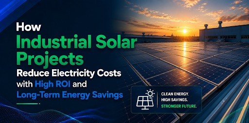 Industrial Solar Projects Reduce Electricity Costs