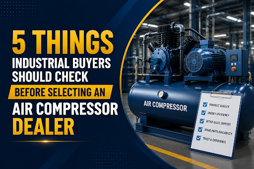 Check Before Selecting an Air Compressor Dealer