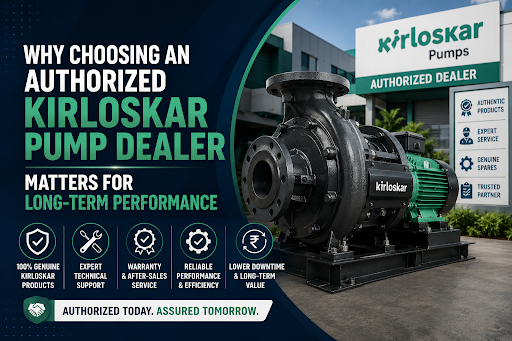 Kirloskar Pump Dealer Matters for Long-Term Performance