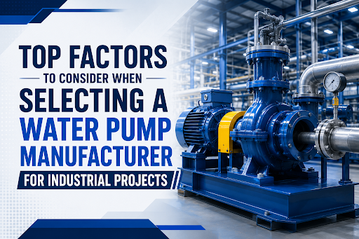 Water Pump Manufacturer for Industrial Projects